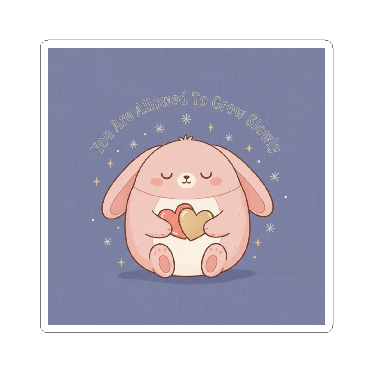 Rabbit Kiss-Cut Sticker – You Are Allowed to Grow Slowly