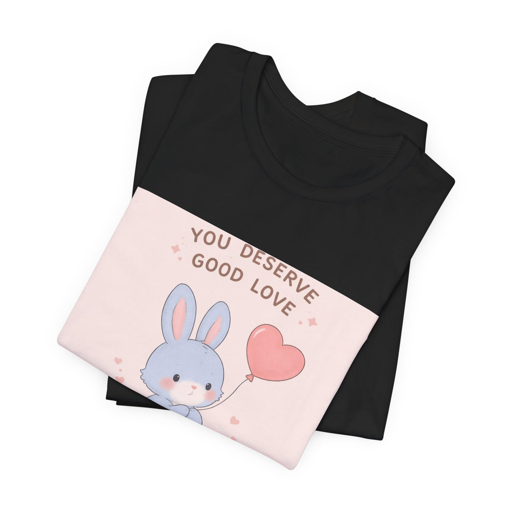 "YOU DESERVE GOOD LOVE" Black Cat Women Tee | College Girl Gift | Fashion | KayKay Classics