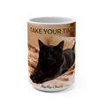 TAKE YOUR TIME Mug 15oz