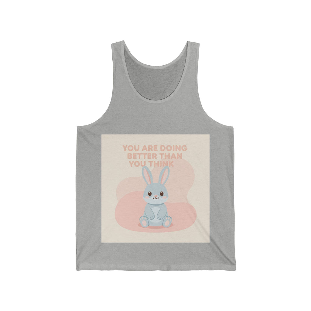 YOU ARE DOING BETTER THAN YOU THINK Tank Top