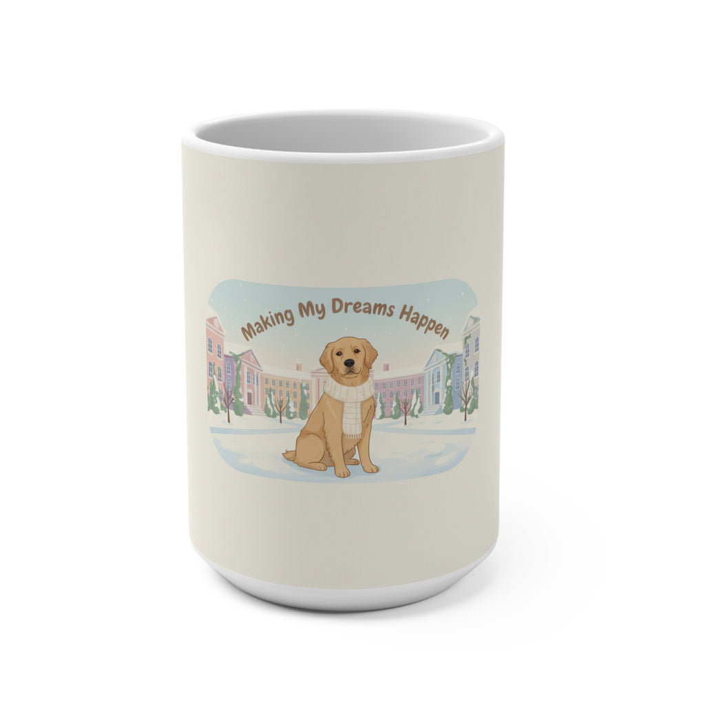 Making My Dreams Happen Dog Mug 15oz