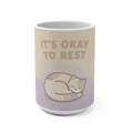 ITS OKAY TO REST Mug 15oz