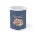 Bear Mug 11oz – Soft Doesnt Mean Weak
