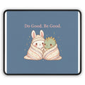 Bunny Mouse Pad – Do Good. Be Good