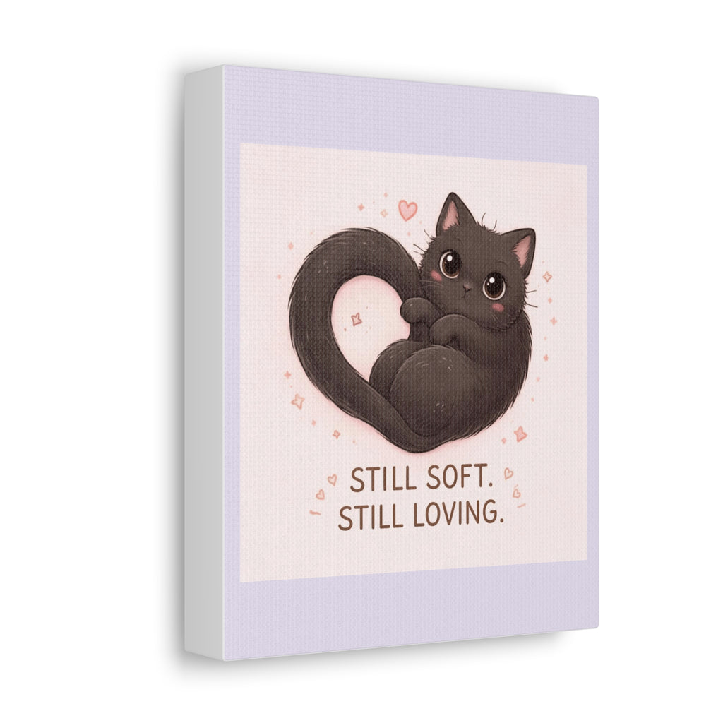 "STILL SOFT. STILL LOVING" Black Cat Canvas | College Girl Gift | Fashion | KayKay Classics
