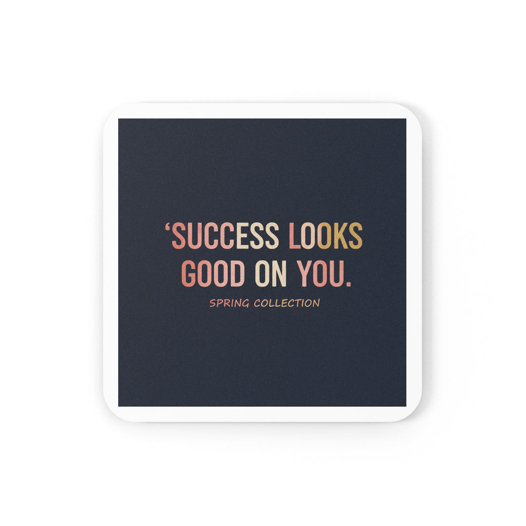 Typography Only Cork Coaster – Success Looks Good on You Spring Collect