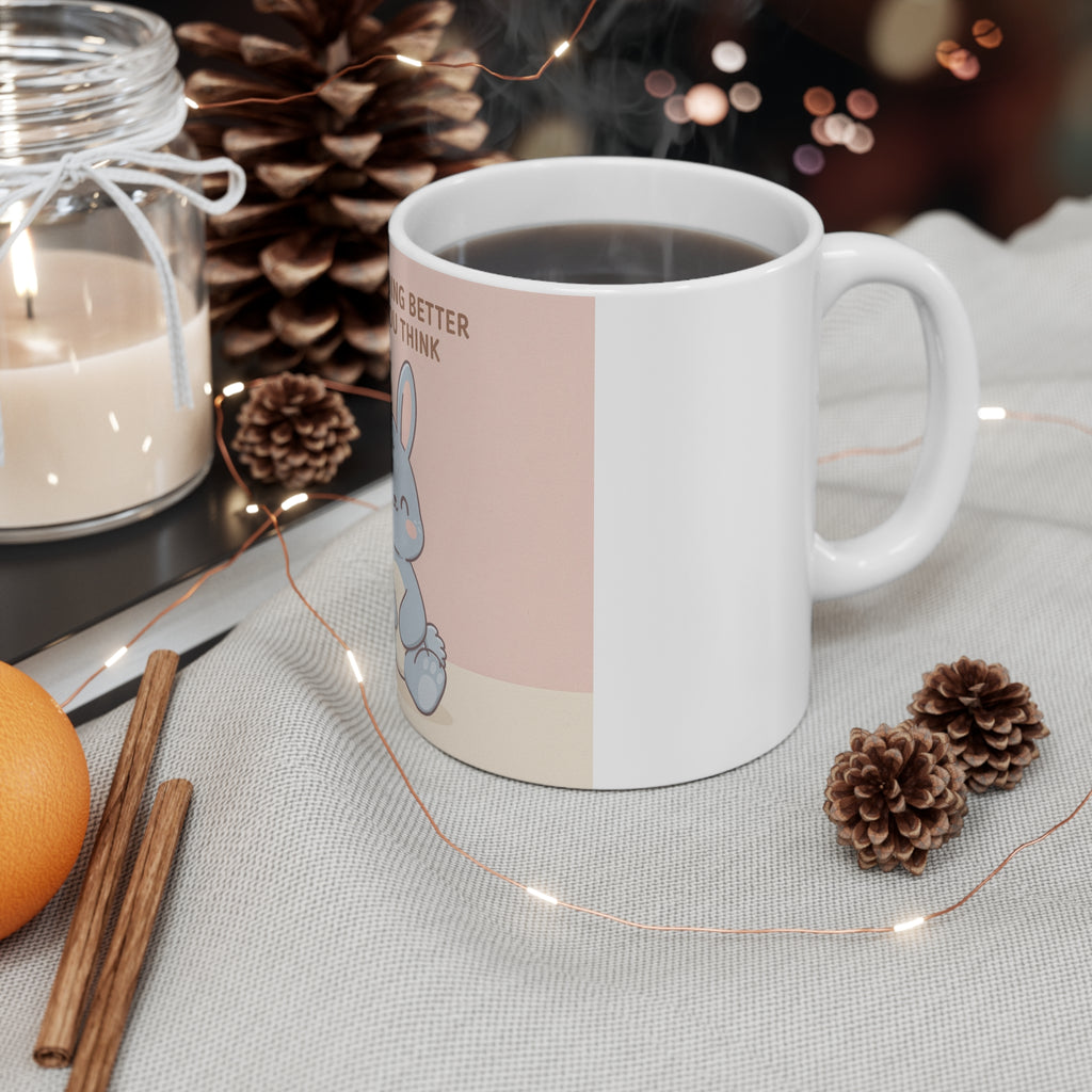 YOU ARE DOING BETTER THAN YOU THINK Mug 11oz