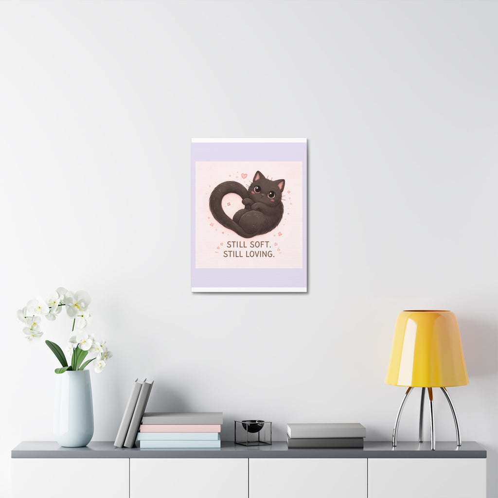 "STILL SOFT. STILL LOVING" Black Cat Canvas | College Girl Gift | Fashion | KayKay Classics