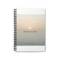 ONE DAY AT A TIME Spiral Notebook