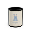YOU ARE DOING BETTER THAN YOU THINK Rabbit Black Mug 11oz