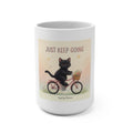 JUST KEEP GOING Mug 15oz