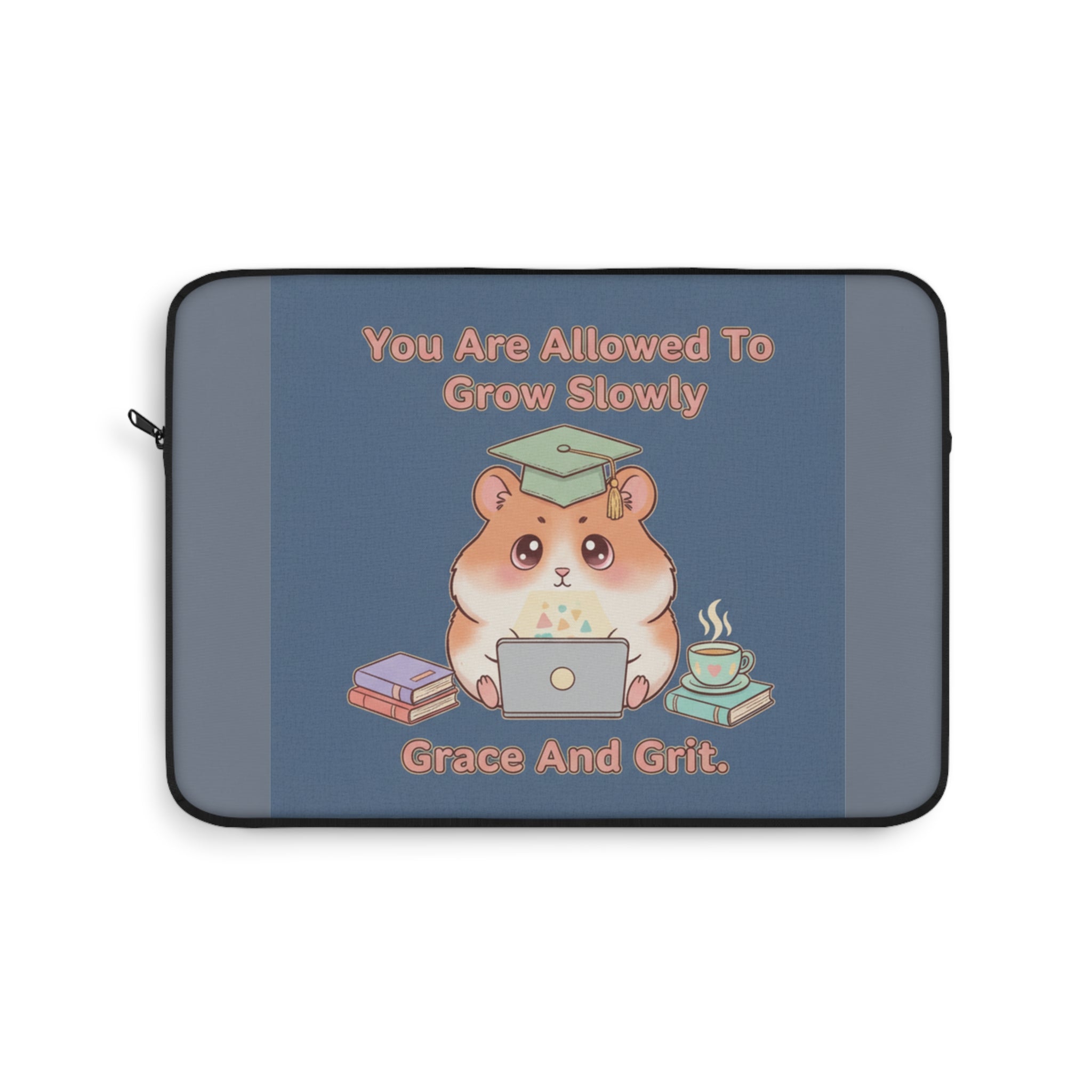 Hamster With Laptop Laptop Sleeve – You Are Allowed to Grow Slowly Grace and