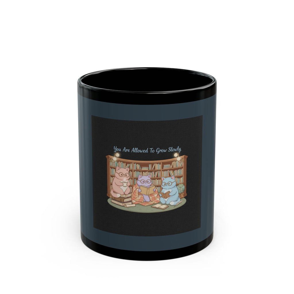 Cats With Glasses Black Mug 11oz – You Are Allowed to Grow Slowly