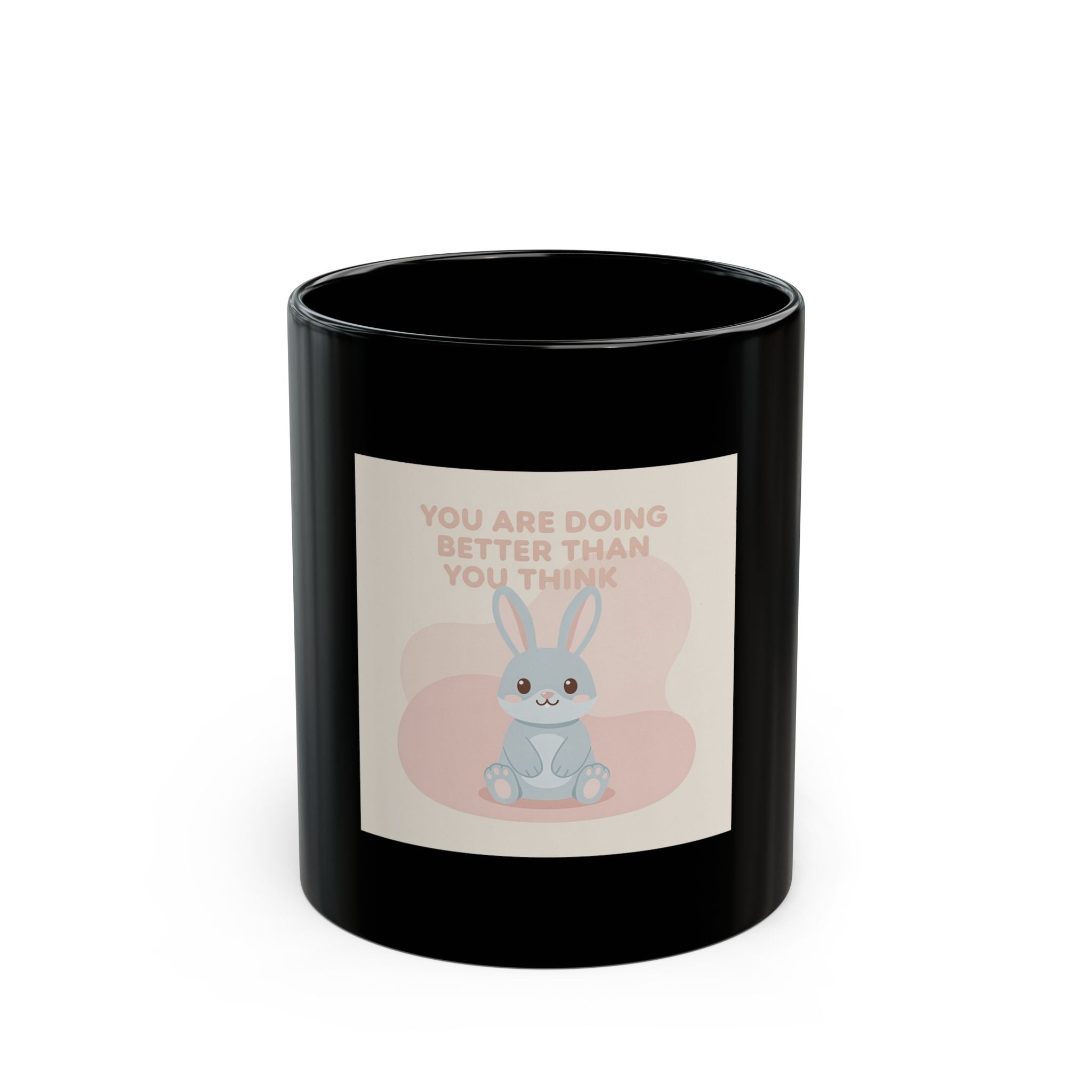 YOU ARE DOING BETTER THAN YOU THINK Black Mug