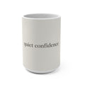 quiet confidence Mug 15oz