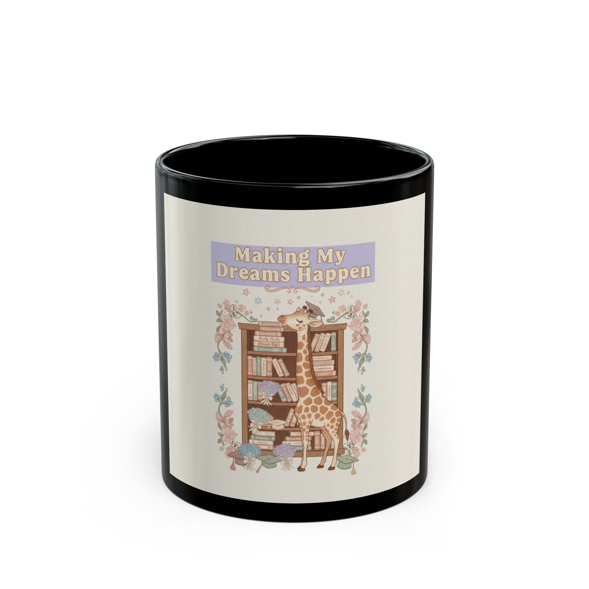 Making My Dreams Happen Giraffe Black Mug 11oz