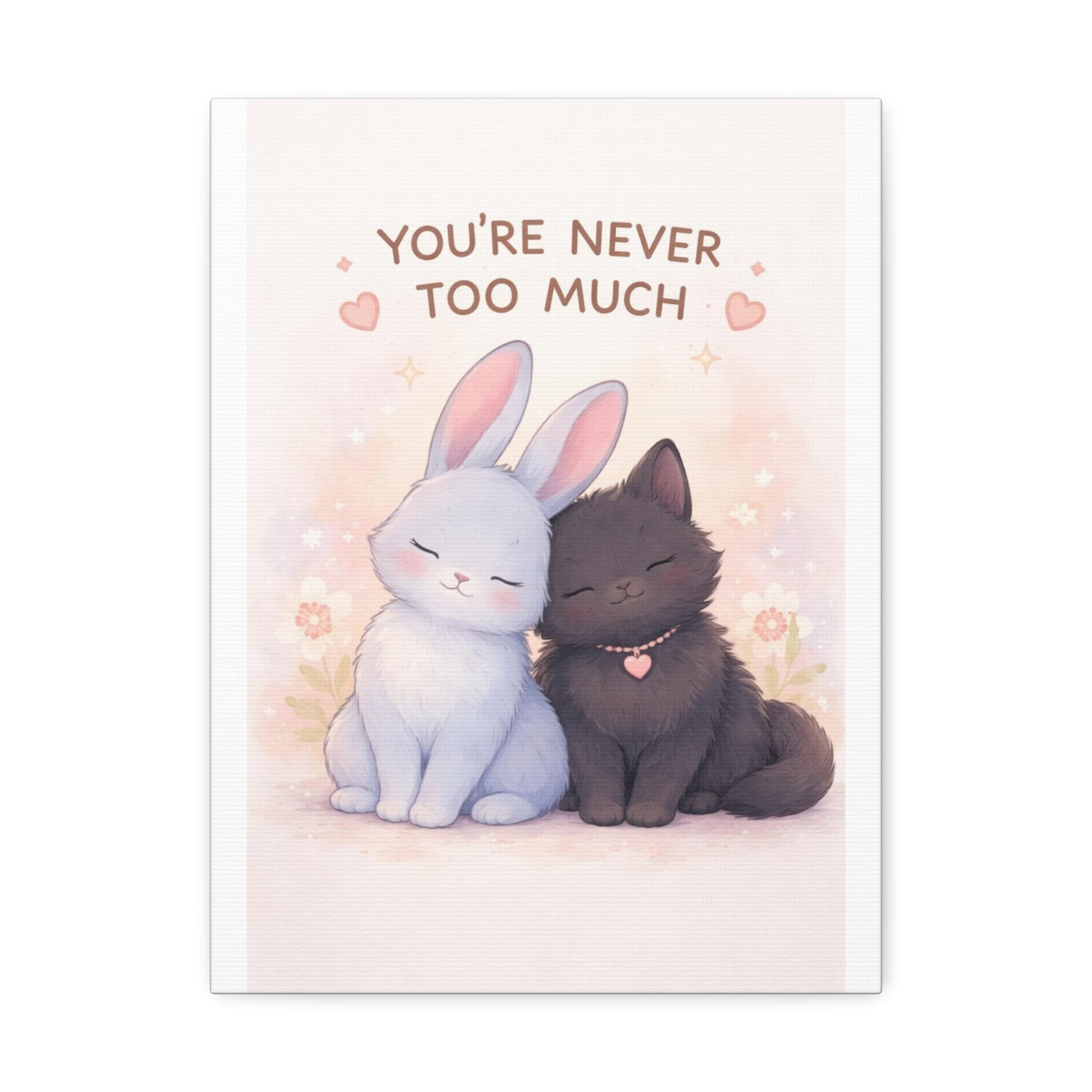 YOURE NEVER TOO MUCH Rabbit Canvas