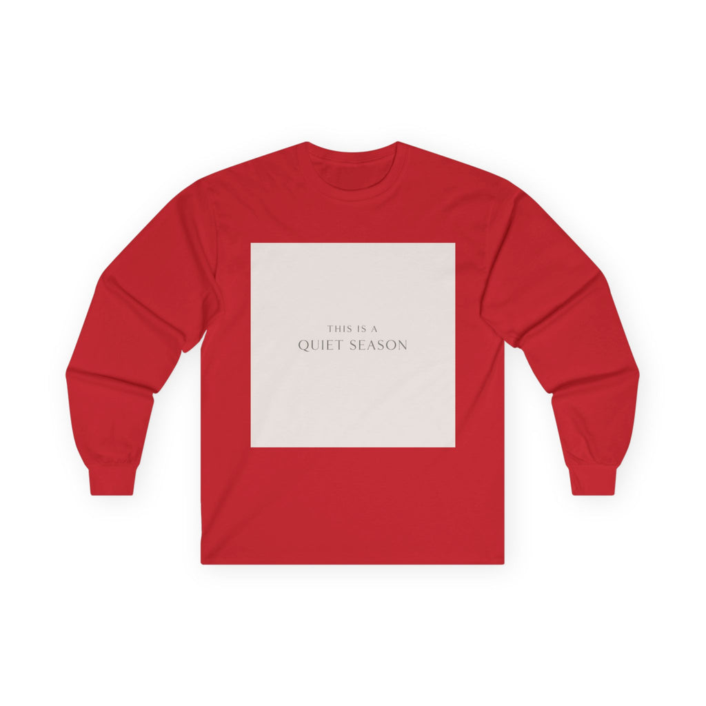 THIS IS A QUIET SEASON Long Sleeve Tee