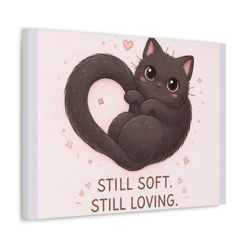 "STILL SOFT. STILL LOVING" Black Cat Canvas | College Girl Gift | Fashion | KayKay Classics