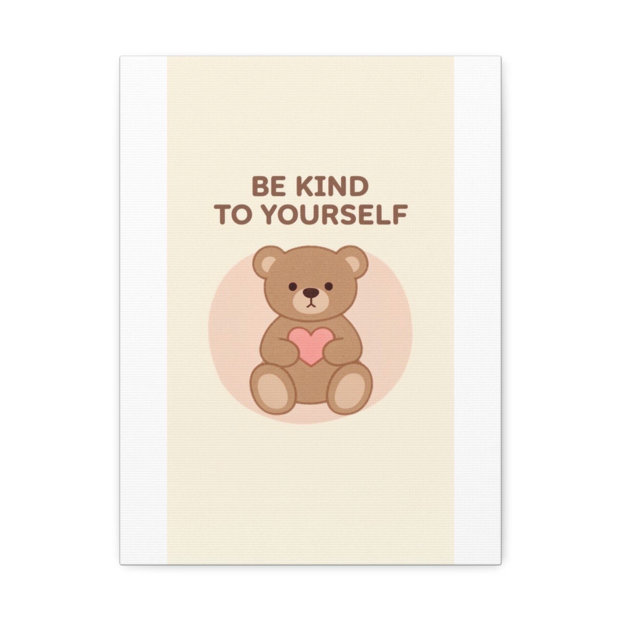 BE KIND TO YOURSELF Bear Canvas