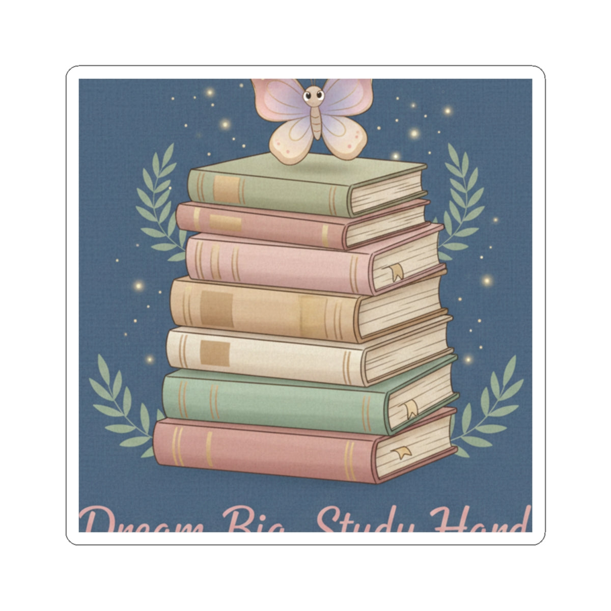 Butterfly Kiss-Cut Sticker – Dream Big Study Hard