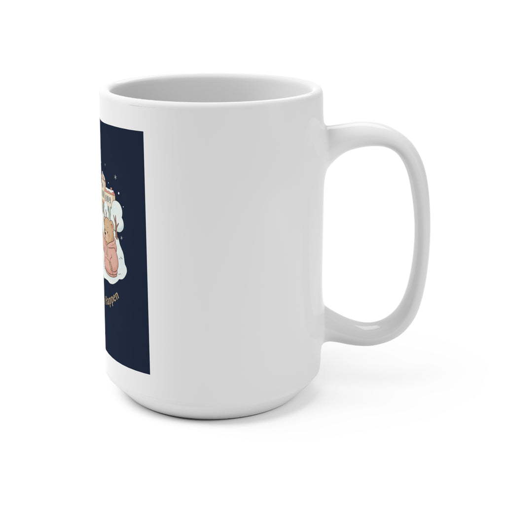 Making My Dreams Happen Bear Mug 15oz