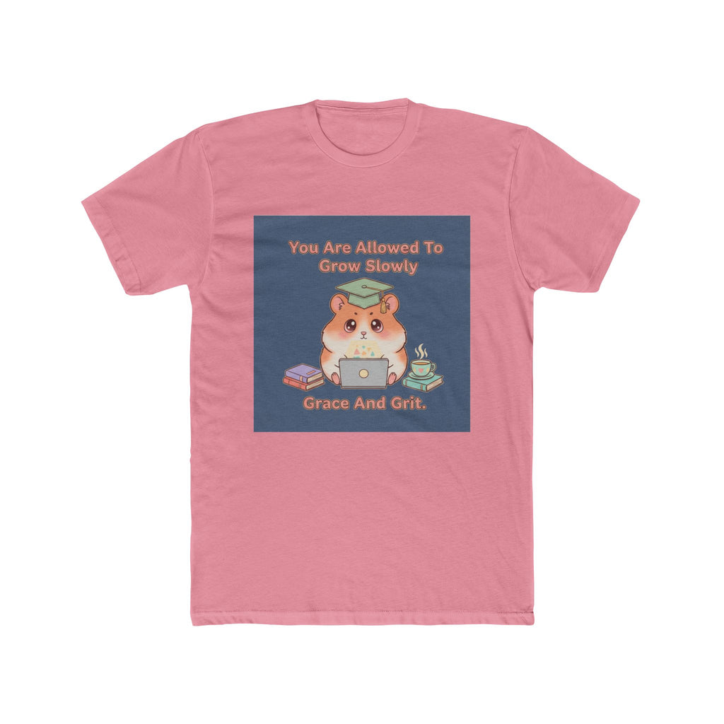 Hamster With Laptop Unisex Tee – You Are Allowed to Grow Slowly Grace and