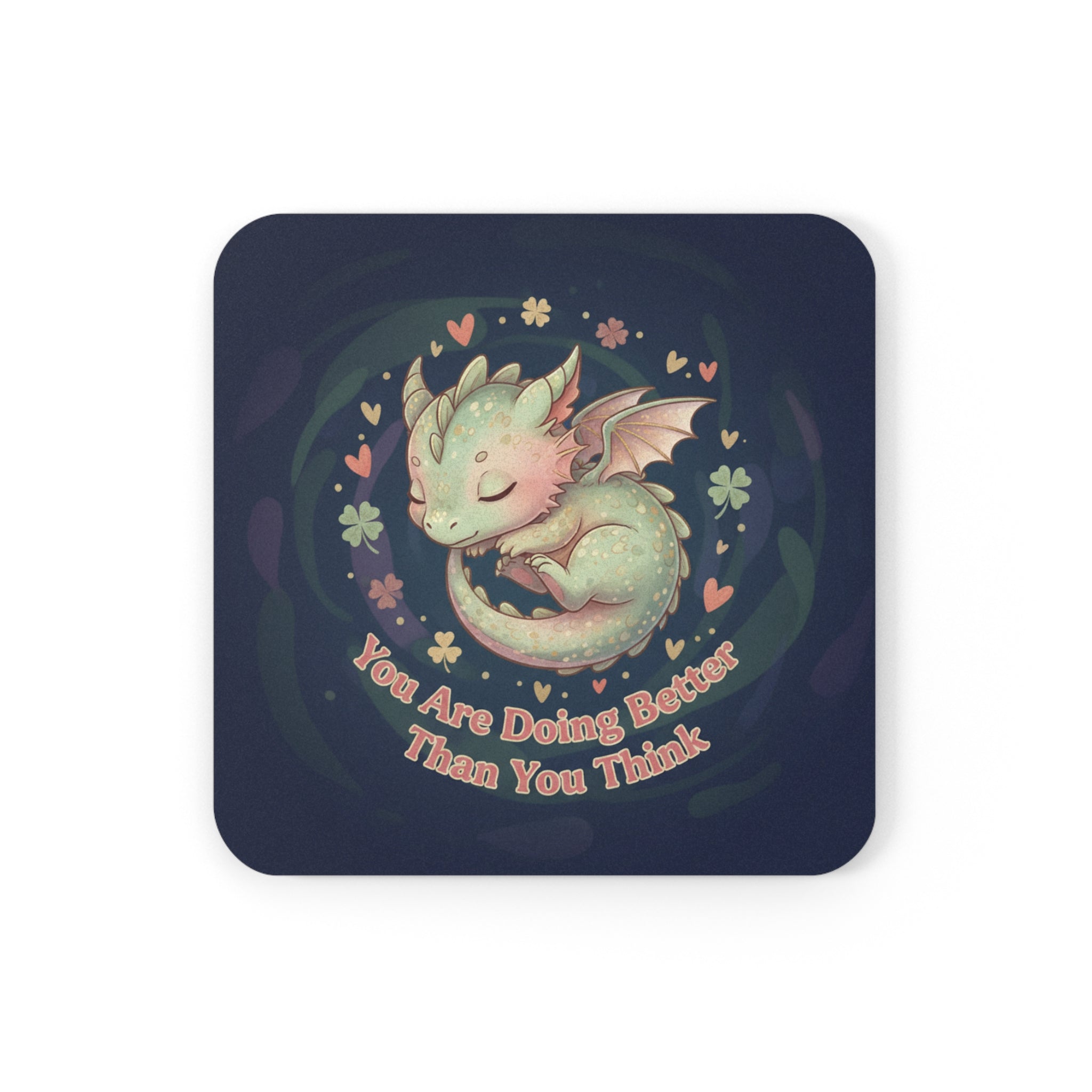 Dragon Cork Coaster – You Are Doing Better Than You Think