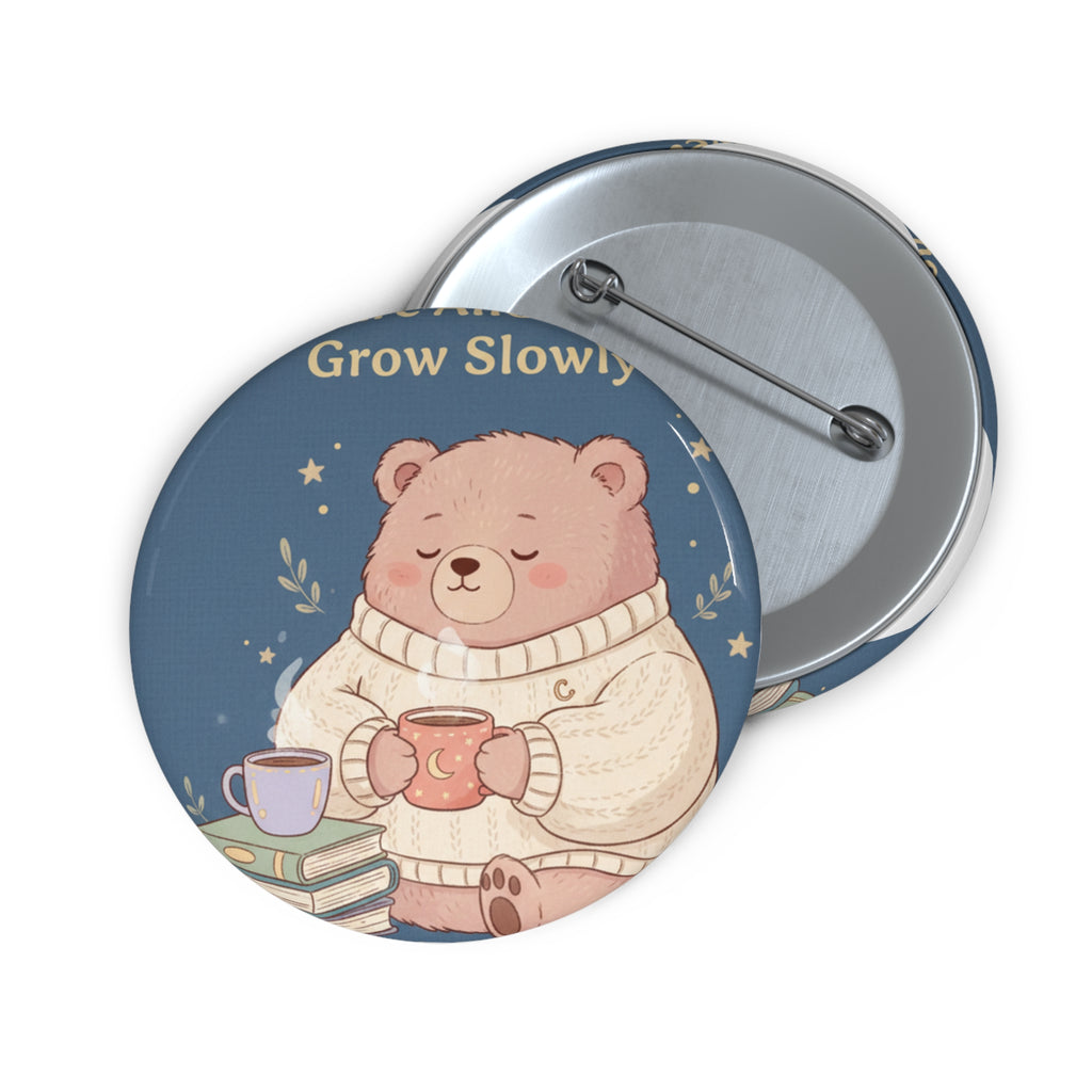 Bear Pin Button – You Are Allowed to Grow Slowly