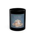 Bunny Black Mug 11oz – You Are Allowed to Grow Slowly