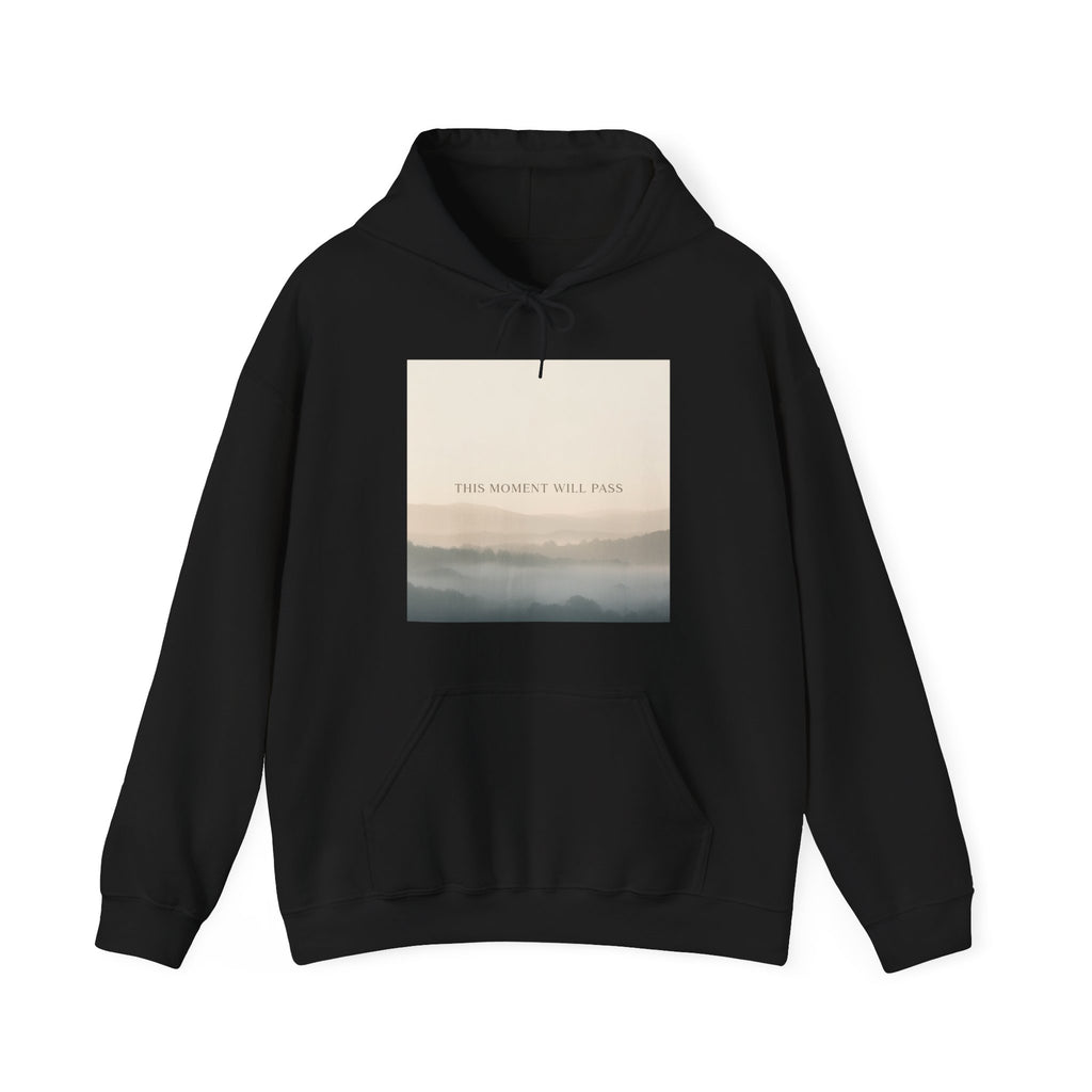 THIS MOMENT WILL PASS Hoodie