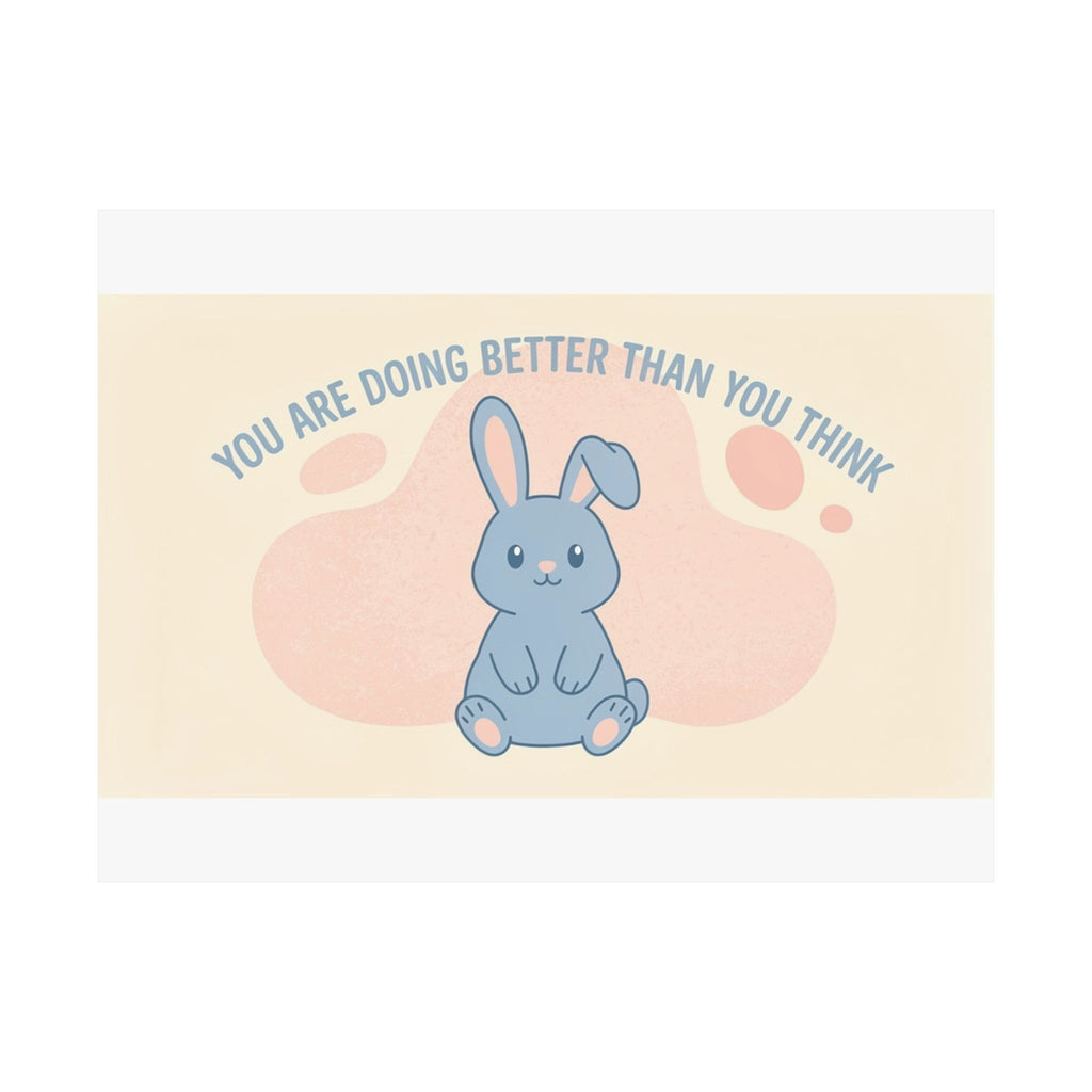 YOU ARE DOING BETTER THAN YOU THINK Rabbit Poster