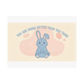 YOU ARE DOING BETTER THAN YOU THINK Rabbit Poster
