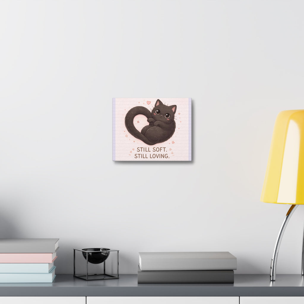 "STILL SOFT. STILL LOVING" Black Cat Canvas | College Girl Gift | Fashion | KayKay Classics