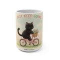 JUST KEEP GOING Cat Mug 15oz
