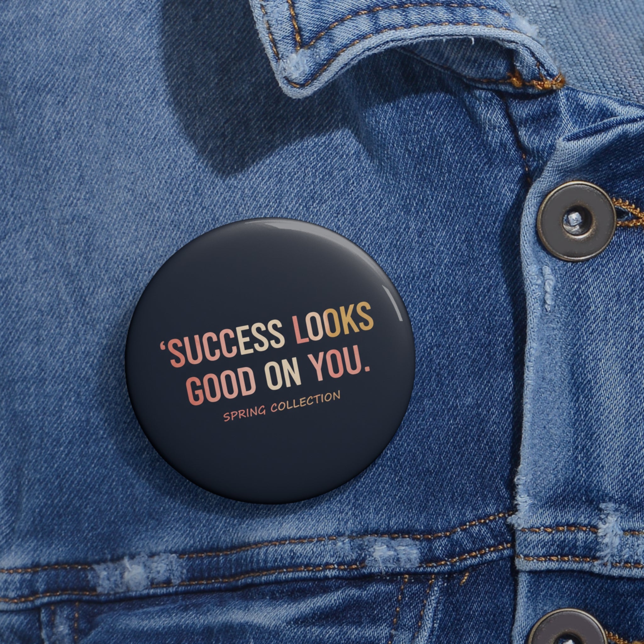 Typography Only Pin Button – Success Looks Good on You Spring Collect