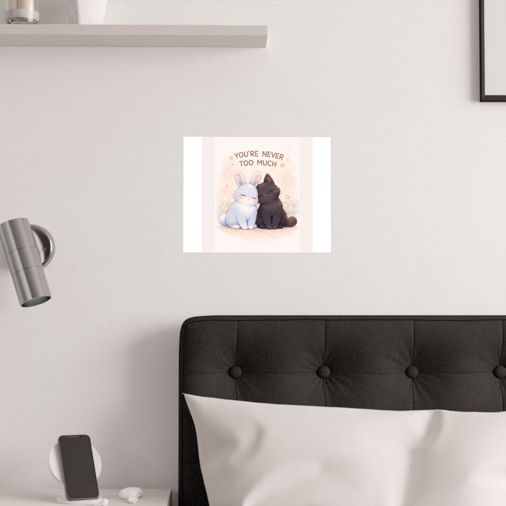 "YOU'RE NEVER TOO MUCH" Black Cat Poster | College Girl Gift | Fashion | KayKay Classics