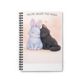 YOURE NEVER TOO MUCH Spiral Notebook