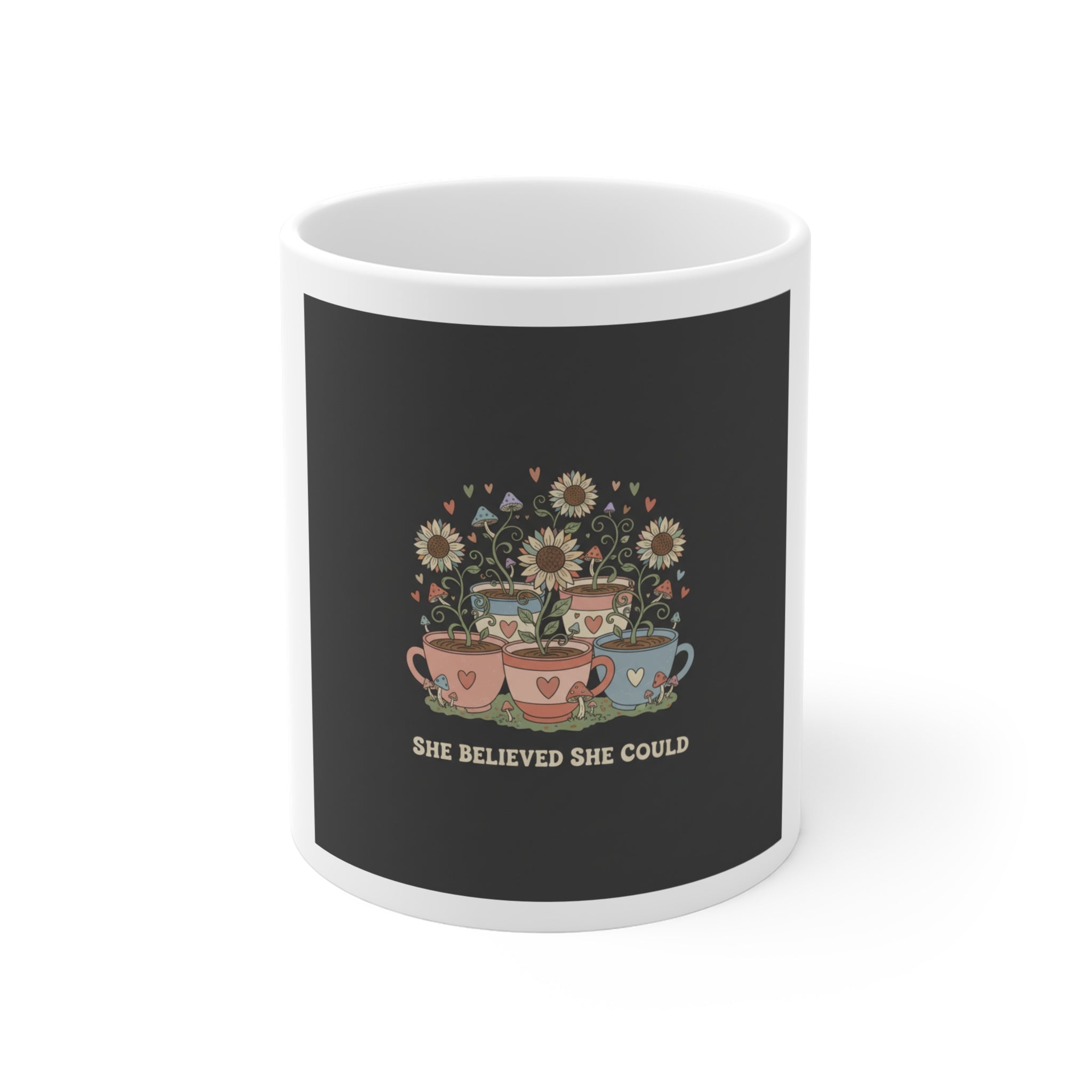 SHE BELIEVED SHE COULD Mug 11oz