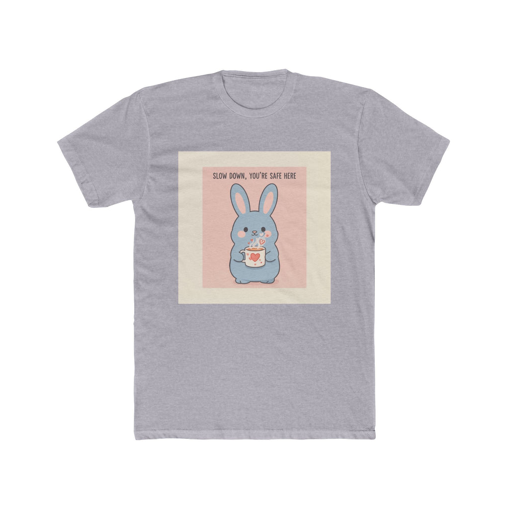 SLOW DOWN, YOU’RE SAFE HERE Rabbit Unisex Tee