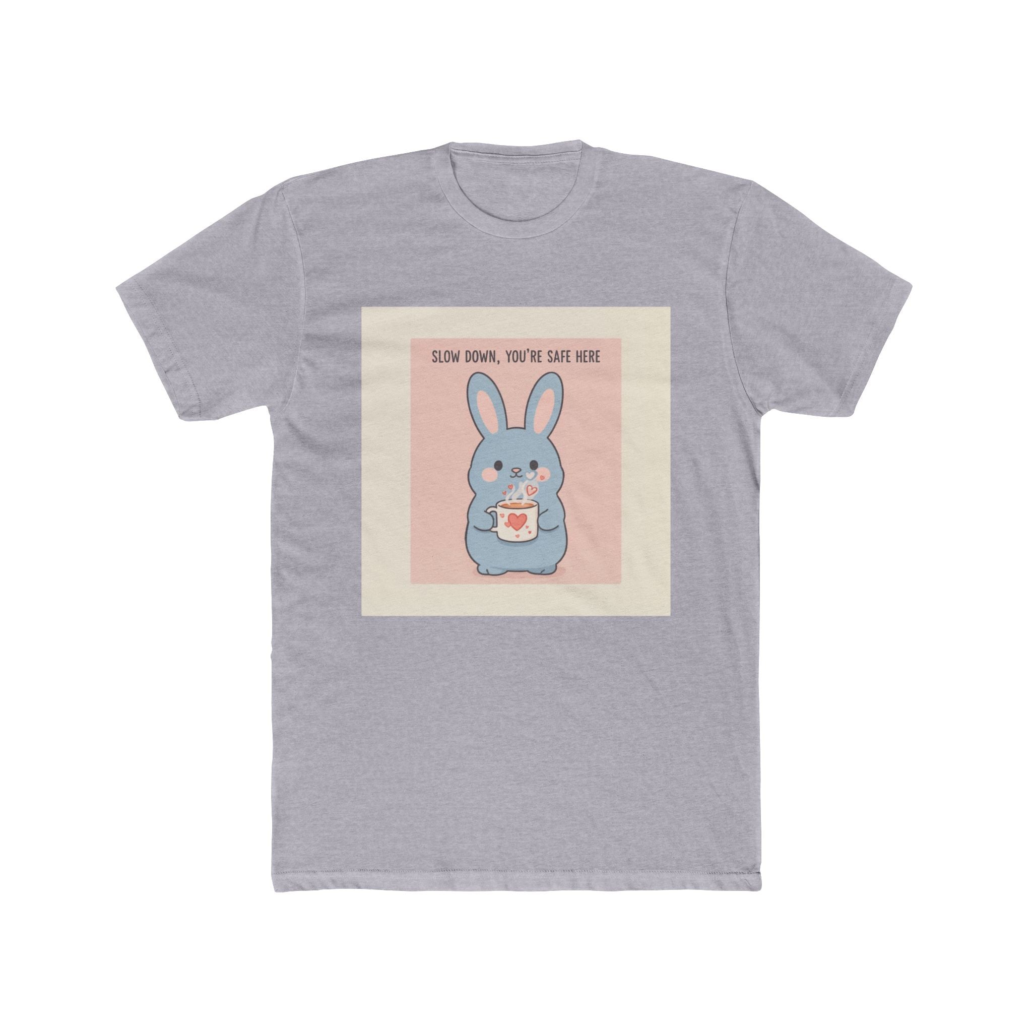 SLOW DOWN, YOU’RE SAFE HERE Rabbit Unisex Tee
