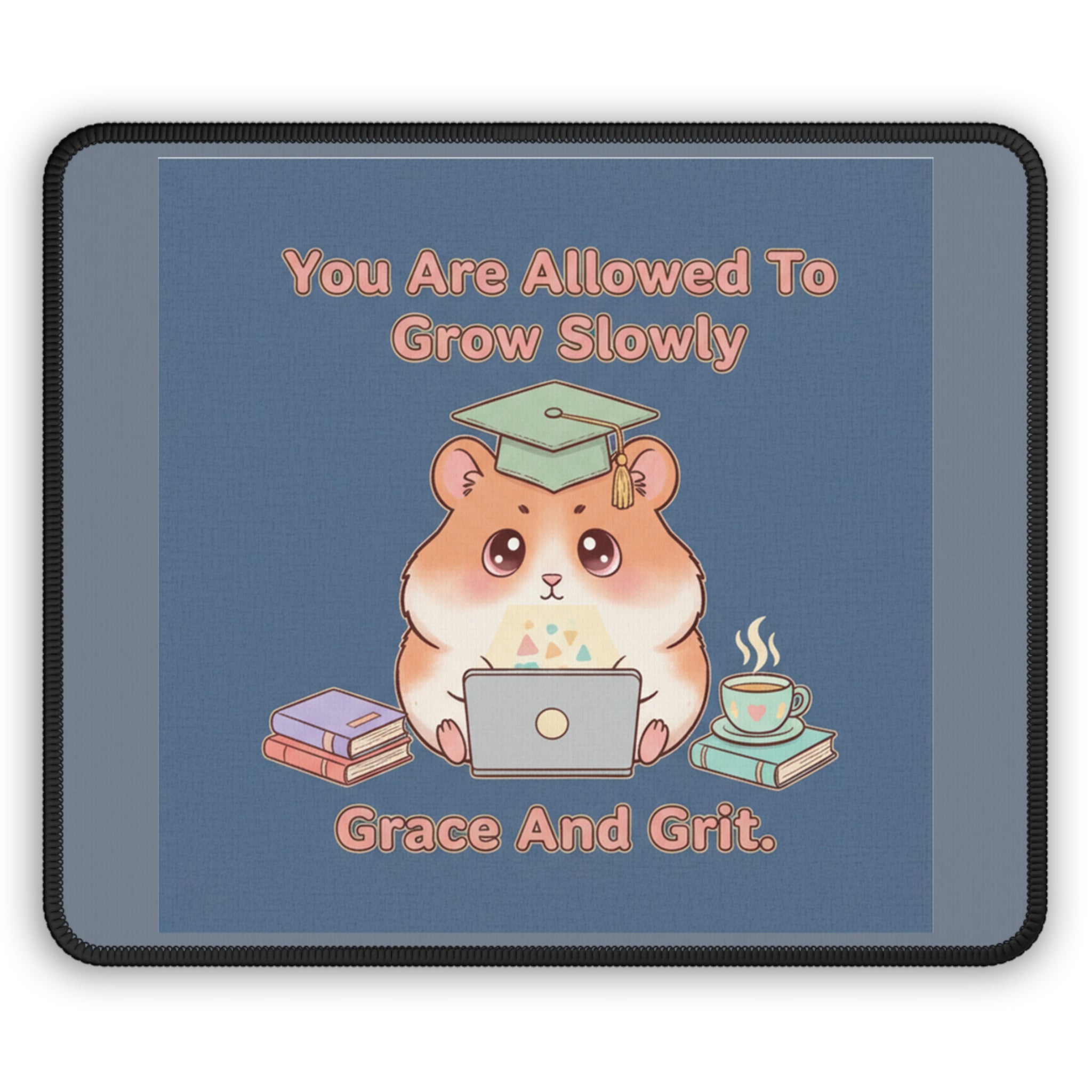 Hamster With Laptop Mouse Pad – You Are Allowed to Grow Slowly Grace and