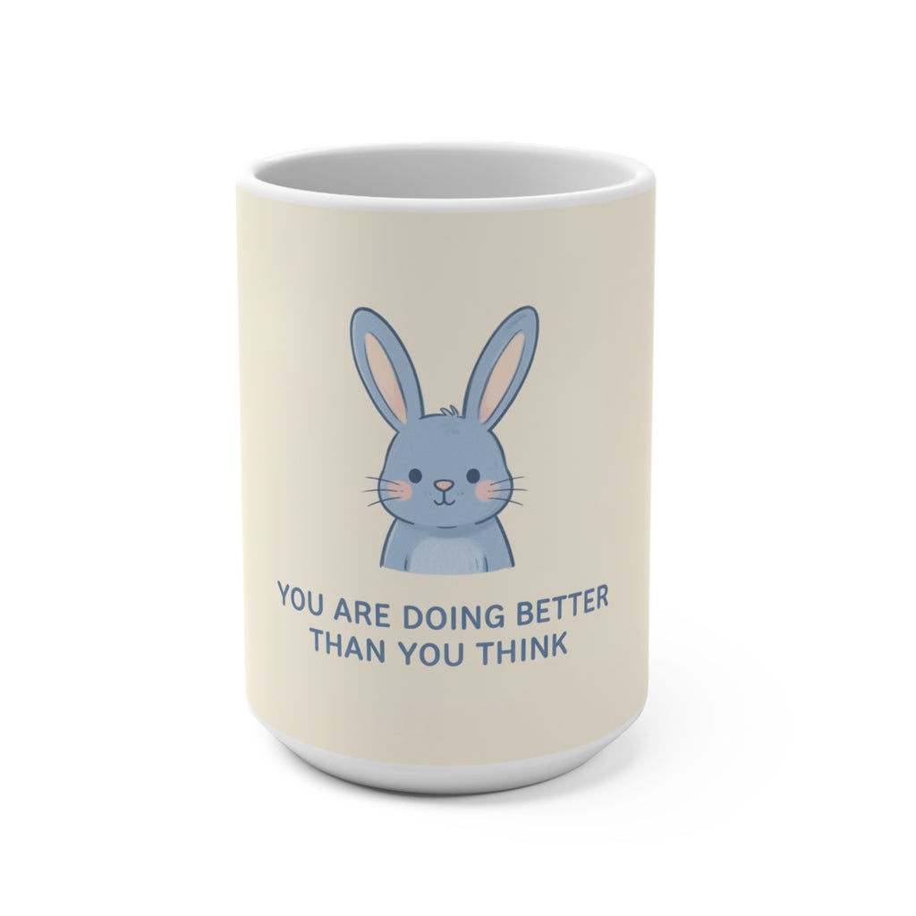 YOU ARE DOING BETTER THAN YOU THINK Rabbit Mug 15oz