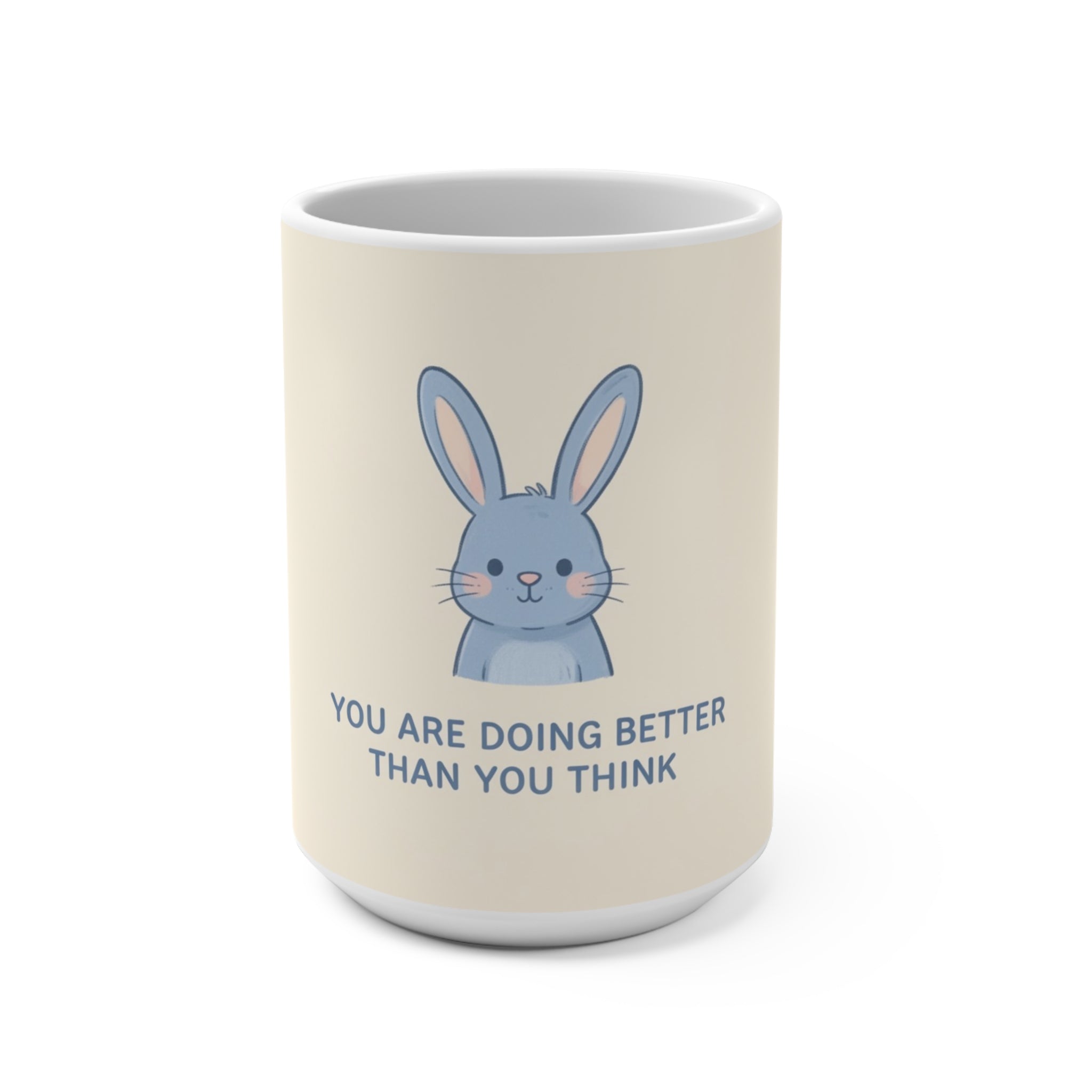 YOU ARE DOING BETTER THAN YOU THINK Rabbit Mug 15oz