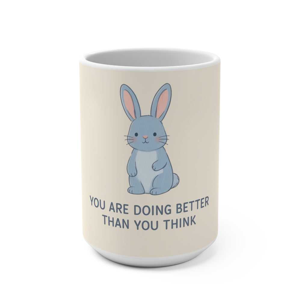 YOU ARE DOING BETTER THAN YOU THINK Rabbit Mug 15oz