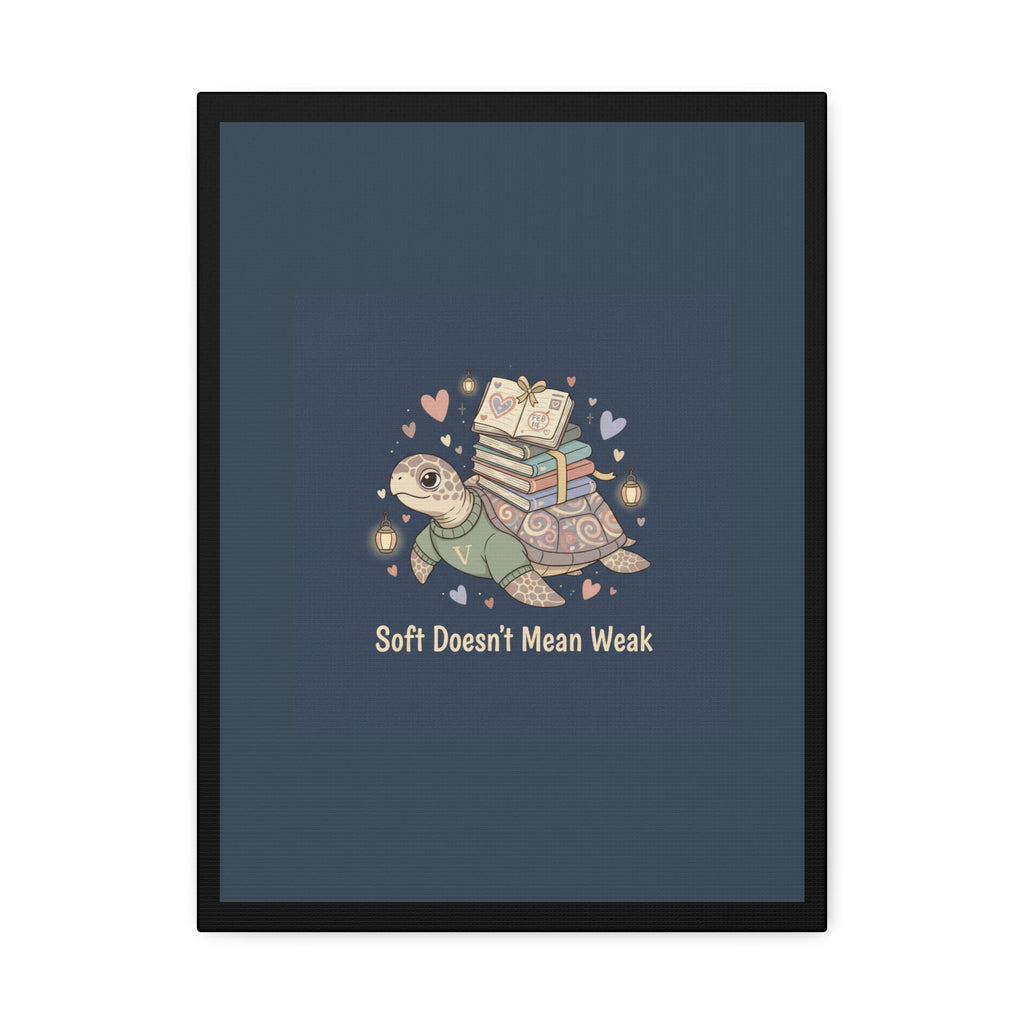 Soft Doesnt Mean Weak Turtle Canvas