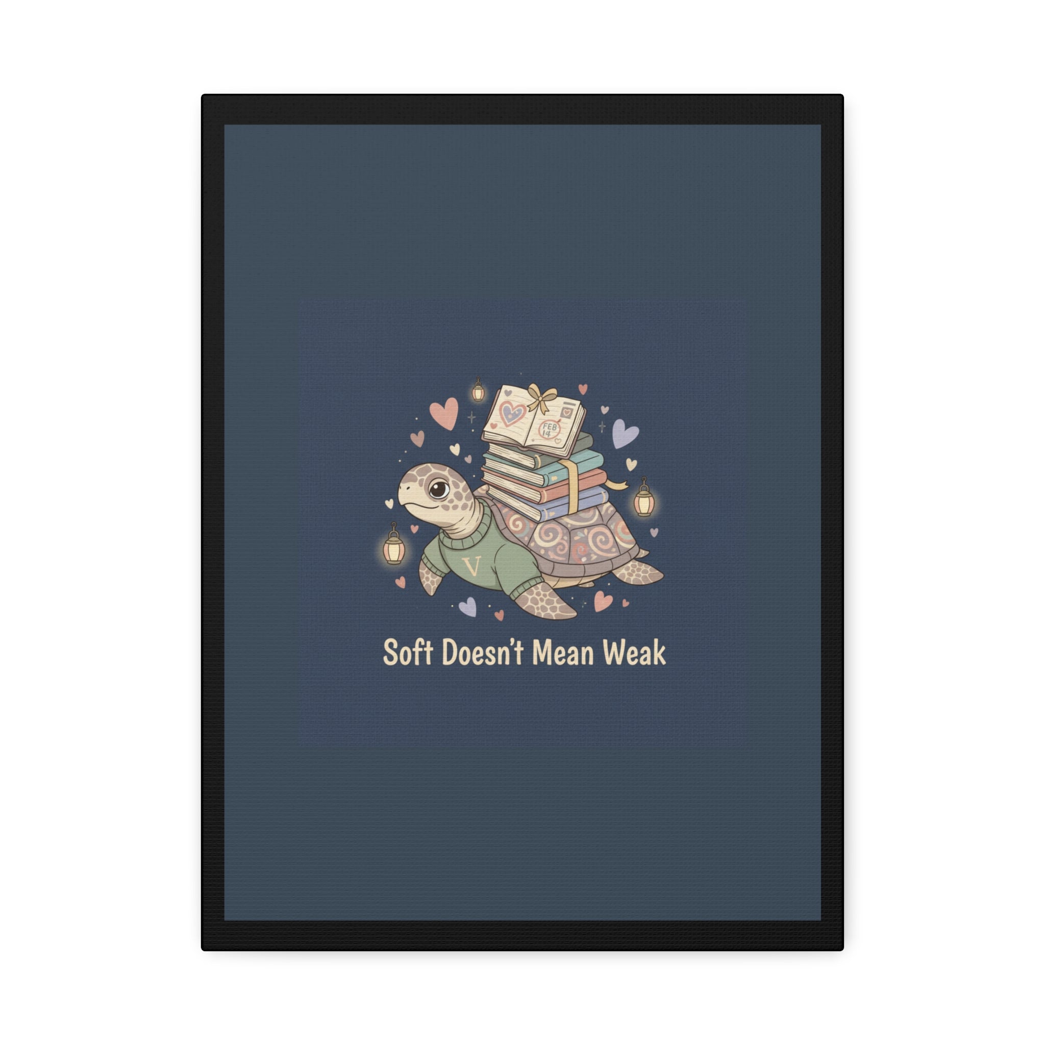Soft Doesnt Mean Weak Turtle Canvas