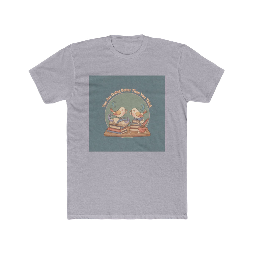 You Are Doing Better Than You Think Birds Unisex Tee