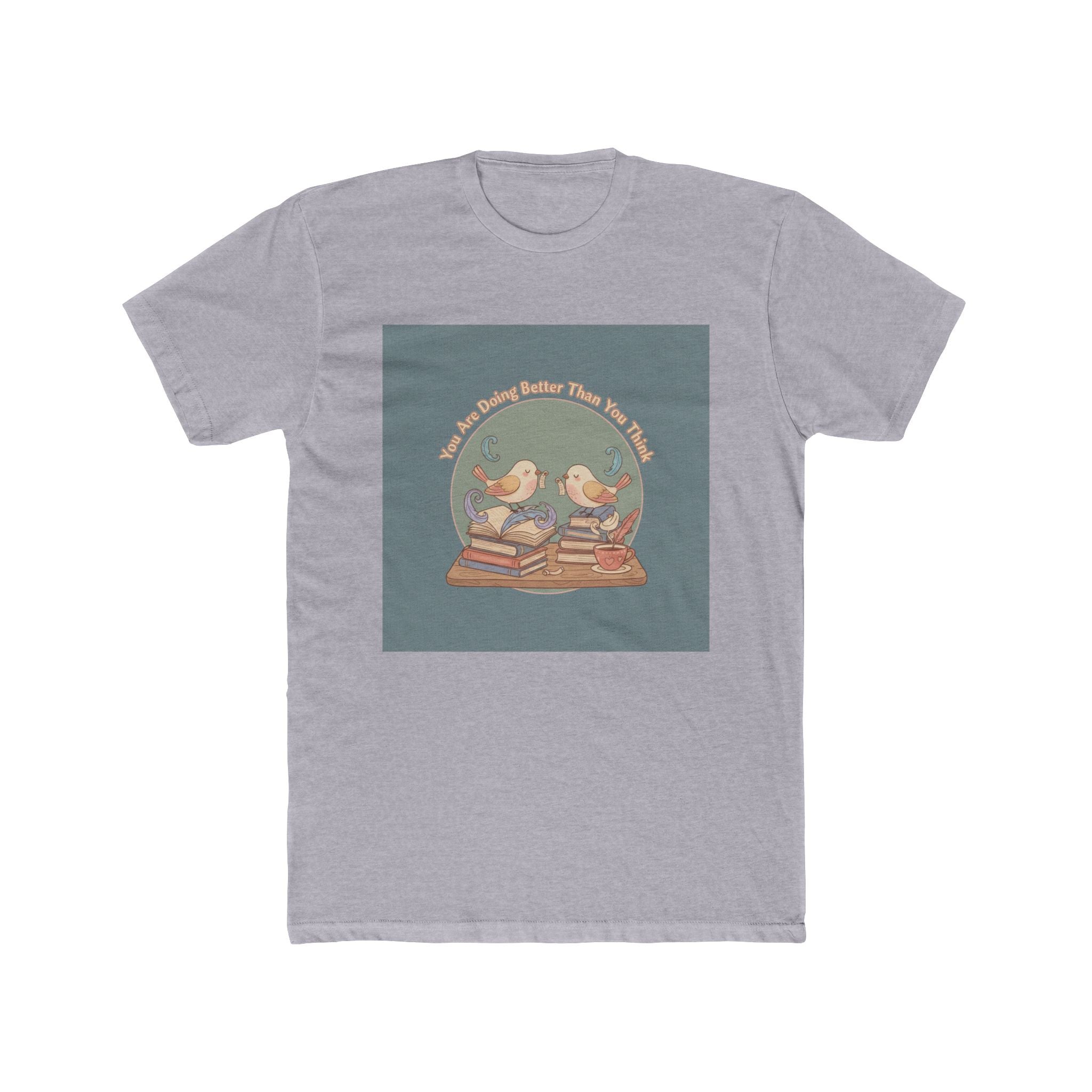 You Are Doing Better Than You Think Birds Unisex Tee