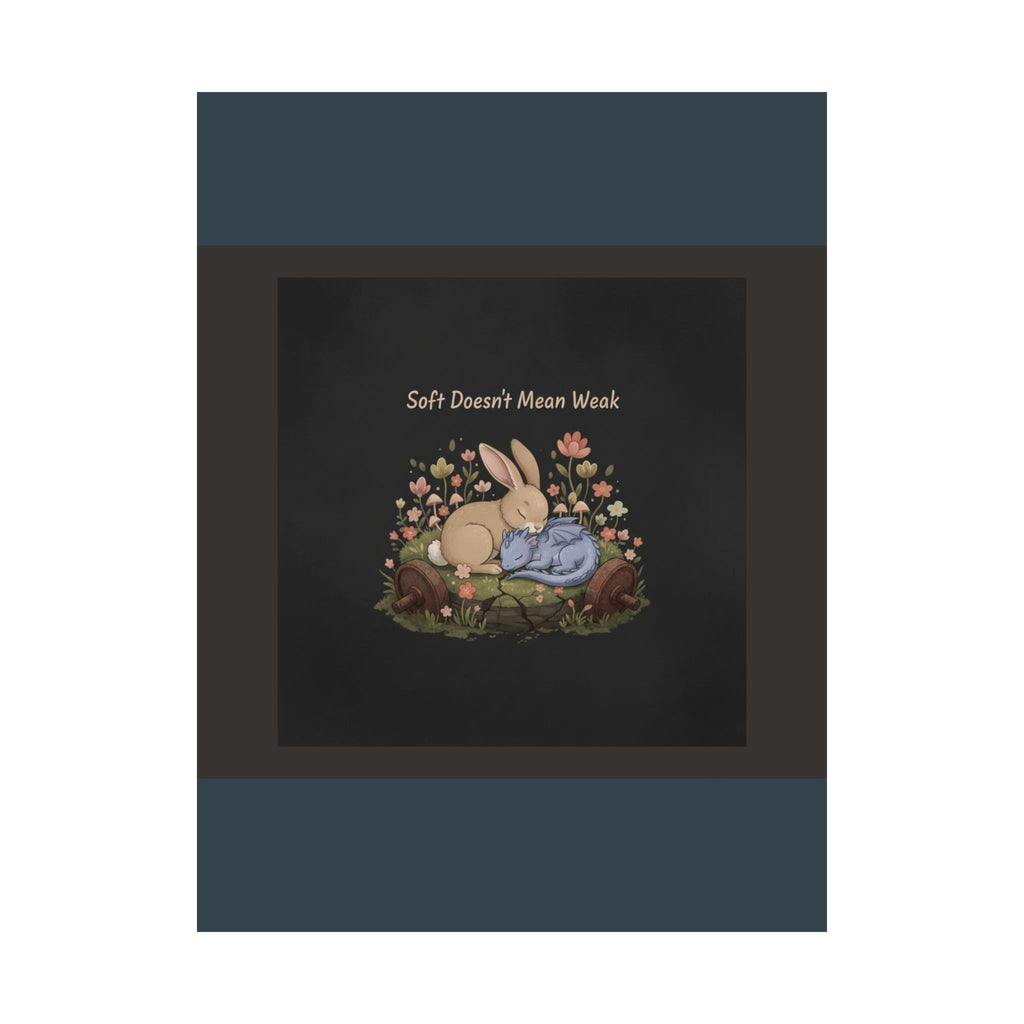 Dragon Poster – Soft Doesnt Mean Weak